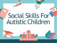 Social Skills for Autistic Children