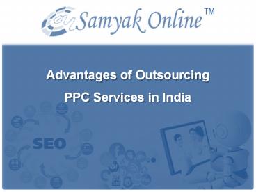 Advantages of Outsourcing PPC Services in India