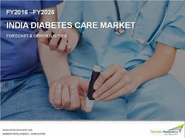 India Diabetes Care Market Size, Share, Trend and Forecast 2026 | TechSci Research
