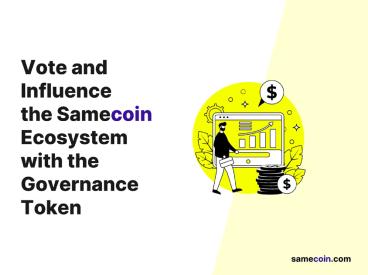 Vote and influence Samecoin ecosystem with governance token