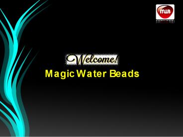 Magic Water Beads