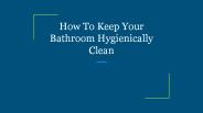 How To Keep Your Bathroom Hygienically Clean