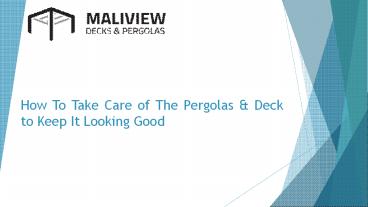 How To Take Care of The Pergolas & Deck to Keep It Looking Good