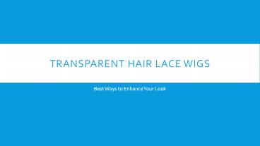 Transparent Hair Lace Wigs