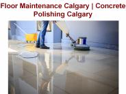 Floor Maintenance Calgary | Concrete Polishing Calgary (1)