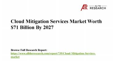 Cloud Mitigation Services Market size to Reach USD 71.0 Billion by 2027, at a CAGR of 15.2% (1)