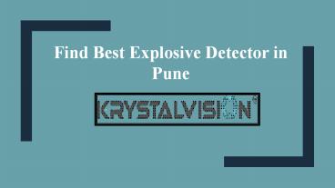 Find Best Explosive Detector in Pune