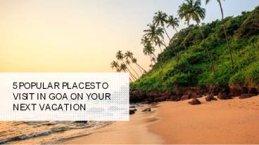 5 Popular Places to Visit in Goa on Your Next Vacation