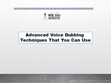 Advanced Voice Dubbing Techniques That You Can Use