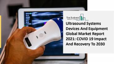 Global Ultrasound Systems Devices And Equipment Market Insights, Trends Sales, Supply, Demand 2021-2030