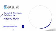 CYNEXLINK CLIENTS ARE SAFE FROM THE KASEYA HACK