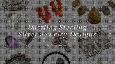 Dazzling Sterling Silver Jewelry Designs​