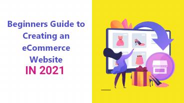 Beginners guide to creating an e commerce website in 2021