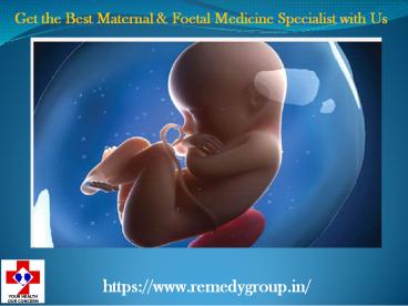 Get the Best Maternal & Foetal Medicine Specialist with Us