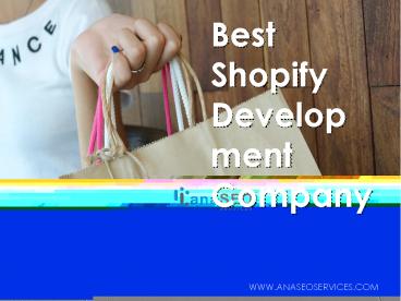 Best Shopify Development Company - www.anaseoservices.com