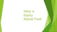 What are Equity Mutual Funds?
