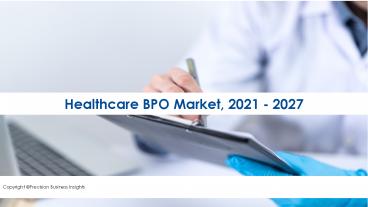 Healthcare BPO Market Size And Trends 2021