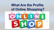 What Are the Profits of Online Shopping?