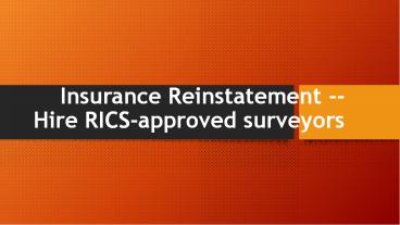 Insurance Reinstatement -- Hire RICS-approved surveyors