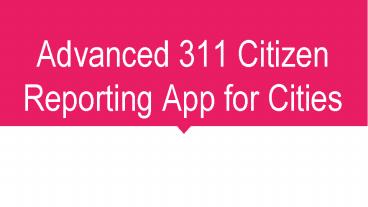 Advanced 311 Citizen Reporting App for Cities