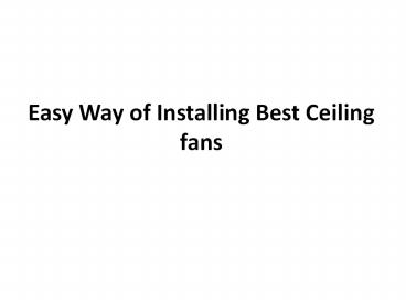Easy Way of installing best ceiling fans