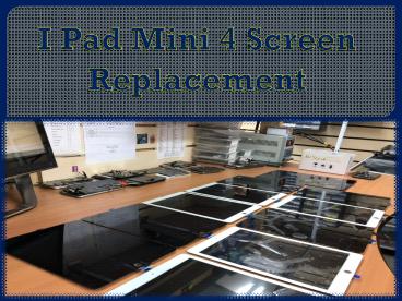 iPad Mini 4 - Screen Replacement