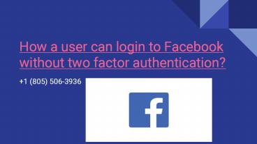 How can you login to Facebook without two factor authentication?