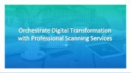 Orchestrate Digital Transformation with Professional Scanning Services