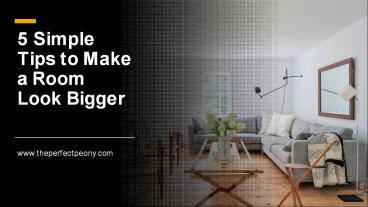 5 Simple Tips to Make a Room Look Bigger