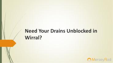 Need your drains unblocked in Wirral?