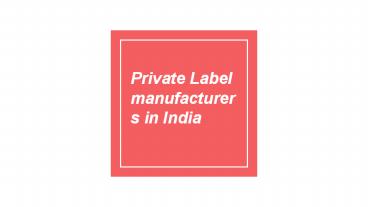 Private label cosmetics manufacturers in India