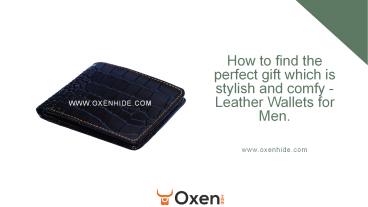 How to find the perfect gift which is stylish and comfy - Leather Wallets for Men.