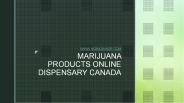 Marijuana Products Online Dispensary Canada
