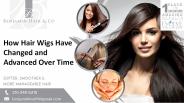 How Hair Wigs Have Changed and Advanced Over Time