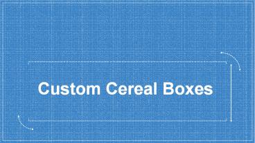 How to get Custom Cereal Boxes at Wholesale Prices