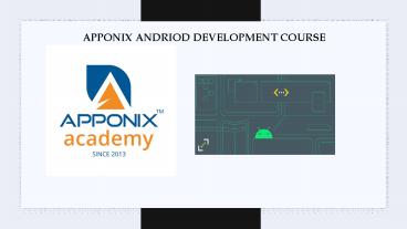 APPONIX ANDRIOD DEVELOPMENT COURSE