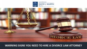 Warning Signs You Need To Hire A Divorce Law Attorney