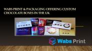 Get Custom Chocolate boxes from Wabs Print & Packaging