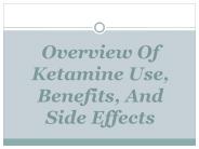 Overview Of Ketamine Use, Benefits, And Side Effects