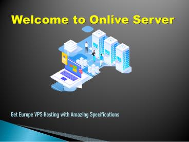 Grab Stunning Europe VPS Hosting by Onlive Server