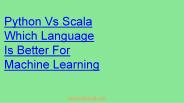 Python Vs Scala Which Language is Better For Machine Learning
