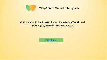 The Construction Robot Market Detailed Analysis Of Current Industry Trends, Growth Forecast To 2026