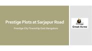 Prestige New Luxury Prelaunch Plots at Sarjapur