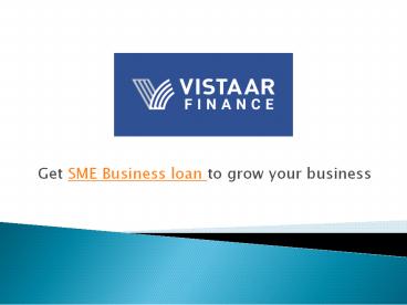 Vistaar finance offers SME business loans to grow your business.