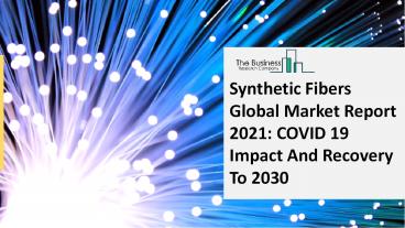 Synthetic Fibers Market Size, Demand, Growth, Analysis and Forecast to 2030
