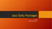 Jazz Daily Packages