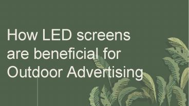 How LED screens are beneficial for Outdoor Advertising
