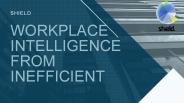 Shield - Workplace Intelligence from Inefficient, Dead-End Archives
