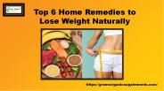 Top 6 Home Remedies to Lose Weight Naturally