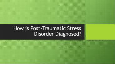 How is Post-Traumatic Stress Disorder Diagnosed